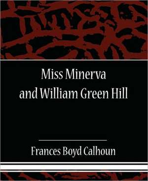 Miss Minerva and William Green Hill de Frances Boyd Calhoun