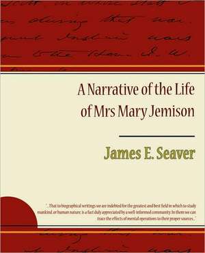 A Narrative of the Life of Mrs. Mary Jemison de James E. Seaver