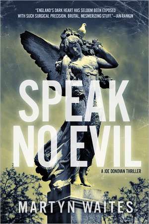 Speak No Evil: A Joe Donovan Thriller de Martyn Waites