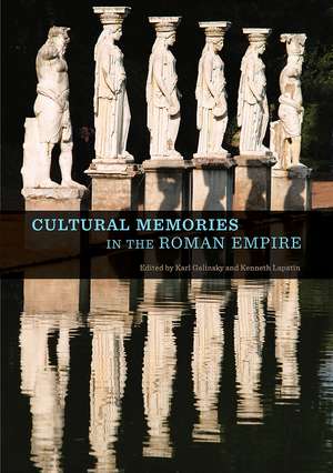 Cultural Memories in the Roman Empire de Karl Galinsky