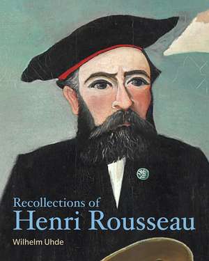 Recollections of Henri Rousseau de Wilhelm Uhde