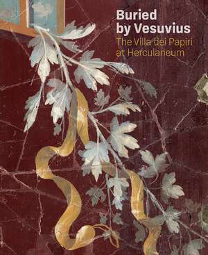 Buried by Vesuvius: The Villa dei Papiri at Herculaneum de Kenneth Lapatin