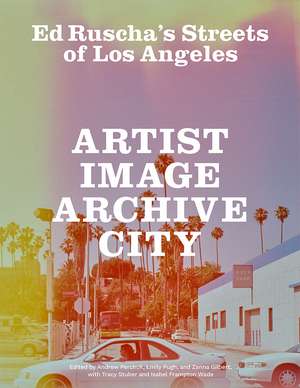 Ed Ruscha's Streets of Los Angeles: Artist, Image, Archive, City de Andrew Perchuk