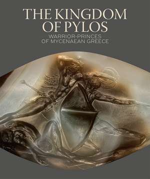 The Kingdom of Pylos: Warrior-Princes of Mycenaean Greece de Sharon R. Stocker