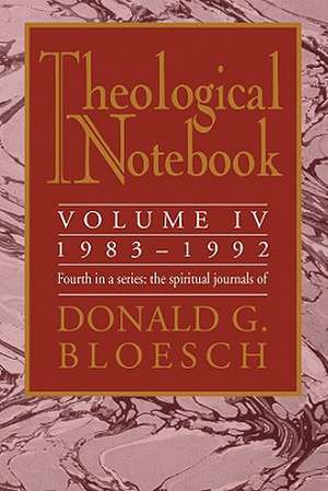 Theological Notebook, Volume IV de Donald G. Bloesch