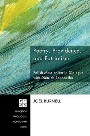 Poetry, Providence, and Patriotism: Polish Messianism in Dialogue with Dietrich Bonhoeffer de Joel Burnell