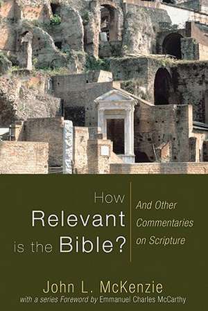 How Relevant Is the Bible? de John L. McKenzie