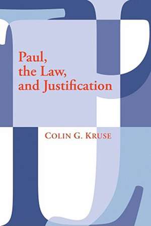 Paul, the Law, and Justification de Colin G. Kruse