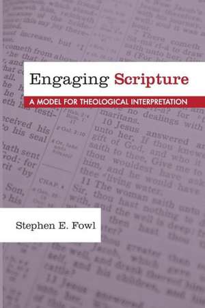 Engaging Scripture: A Model for Theological Interpretation de Stephen E. Fowl