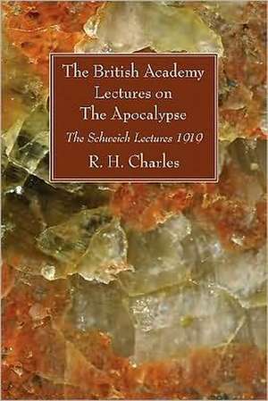 The British Academy Lectures on the Apocalypse: The Schweich Lectures 1919 de Robert Henry Charles