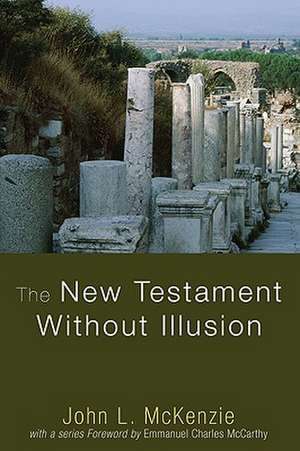 The New Testament Without Illusion de John L. Mckenzie