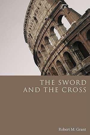 The Sword and the Cross de Robert M. Grant