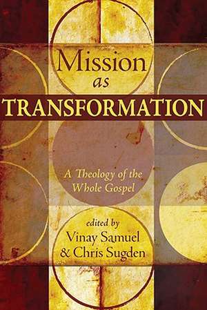 Mission as Transformation: A Theology of the Whole Gospel de Vinay Samuel