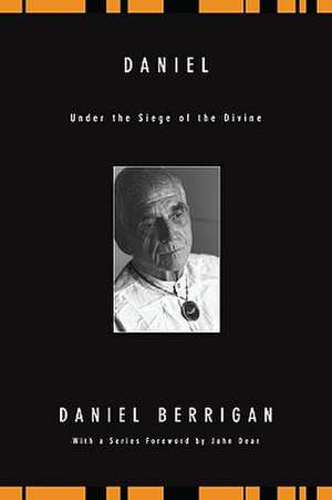 Daniel: Under the Siege of the Divine de Daniel Berrigan