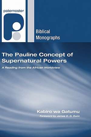 The Pauline Concept of Supernatural Powers: A Reading from the African Worldview de Kabiro wa Gatumu