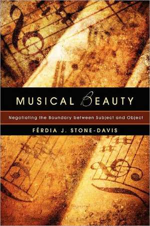 Musical Beauty: Negotiating the Boundary Between Subject and Object de Ferdia J. Stone-Davis