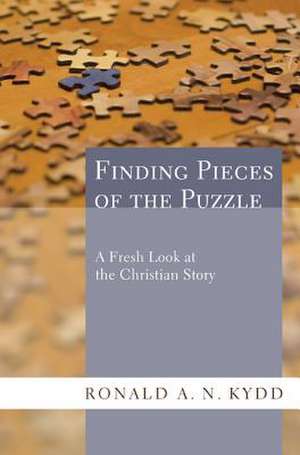 Finding Pieces of the Puzzle: A Fresh Look at the Christian Story de Ronald A. N. Kydd