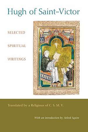 Hugh of Saint-Victor: Selected Spiritual Writings de Hugh of Saint Victor