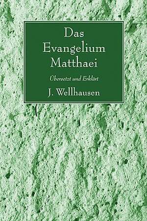 Evangelium Matthaei: Bersetzt Und Erklart de J. Wellhausen