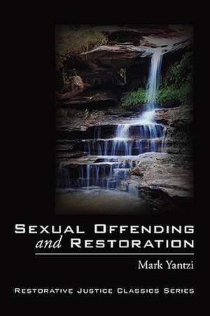 Sexual Offending and Restoration de Mark Yantzi