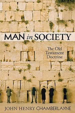 Man in Society: The Old Testament Doctrine de John Henry Chamberlayne