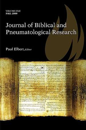 Journal of Biblical and Pneumatological Research, Volume 1 de Paul Elbert