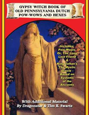 Gypsy Witch Book of Old Pennsylvania Dutch POW-Wows and Hexes: The Elder World, the Lorelei, Beyond the Verge & More! -- The True Story of the Shaver and Inner Earth Mysteries de The Long Lost Friend