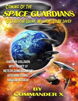 Coming of the Space Guardians - UFO Rescue Squad, Millions to Be Saved de Commander X