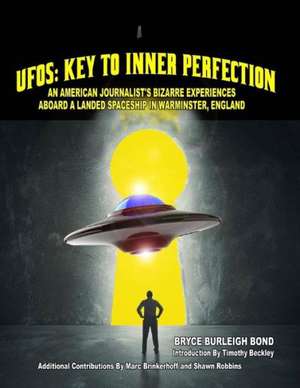 UFOs: Key to Inner Perfection de Bryce Burleigh Bond