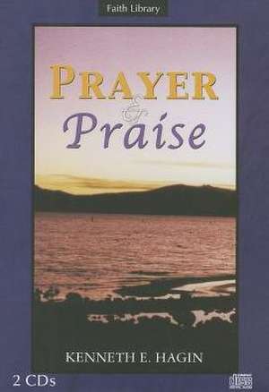 Prayer and Praise de Kenneth E. Hagin