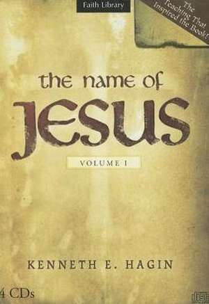 The Name of Jesus, Volume 1 de Kenneth E. Hagin