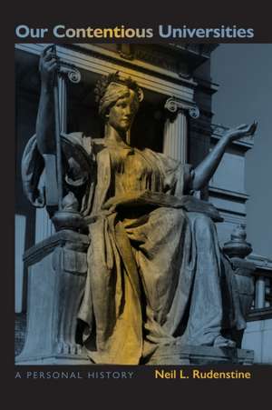 Our Contentious Universities de Neil L Rudenstine