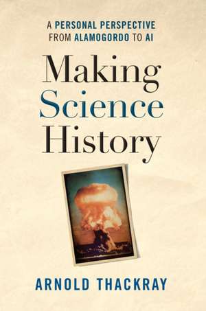 Making Science History de Arnold Thackray