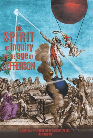 Spirit of Inquiry in the Age of Jefferson – Transactions, American Philosophical Society (Vol. 110, Part 2) de American Philos Society