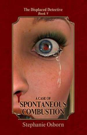 A Case of Spontaneous Combustion de Stephanie Osborn