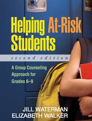 Helping At-Risk Students, Second Edition: A Group Counseling Approach for Grades 6-9 de Jill Waterman