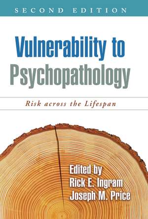 Vulnerability to Psychopathology, Second Edition: Risk across the Lifespan de Rick E. Ingram