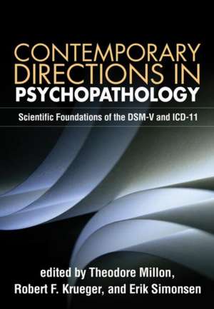 Contemporary Directions in Psychopathology: Scientific Foundations of the DSM-V and ICD-11 de Theodore Millon