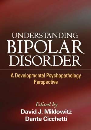 Understanding Bipolar Disorder: A Developmental Psychopathology Perspective de David J. Miklowitz