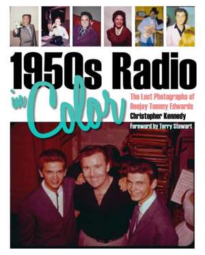 1950s Radio in Color: The Lost Photographs of Deejay Tommy Edwards de Christopher Kennedy