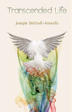 Transcended Life de Joseph Degraft-Amanfu