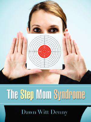 The Step Mom Syndrome de Dawn Witt Denny