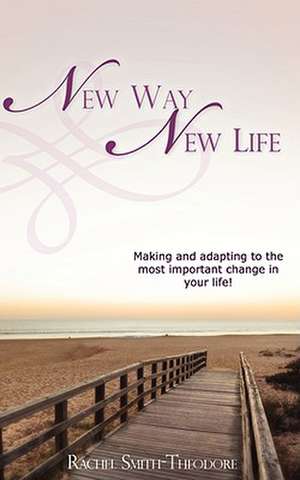 New Way New Life de Rachel Smith-Theodore