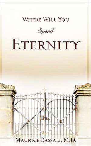 Where Will You Spend Eternity de Maurice Bassali