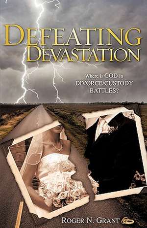 Defeating Devastation de Roger N. Grant