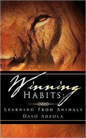 Winning Habits: Learning from Animals de Dayo Adeola