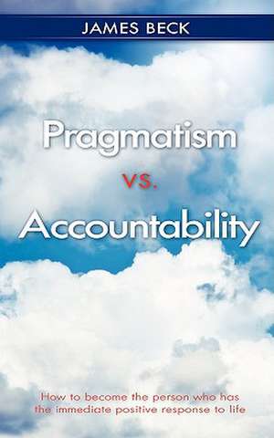 Pragmatism vs. Accountability de James Beck