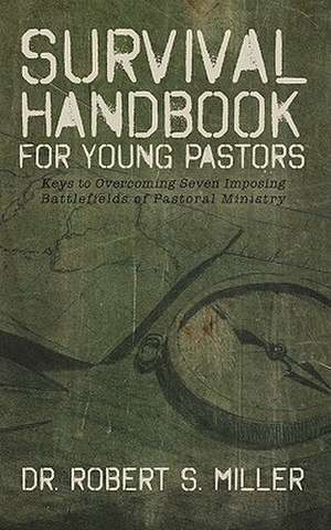 Survival Handbook for Young Pastors de Robert S. Miller