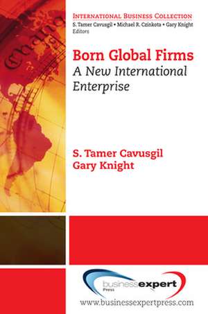 Born Global Firms: A New International Enterprise de S. Tamer Cavusgil