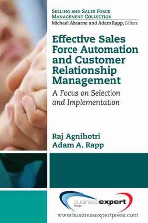 Effective Sales Force Automation and Customer Relationship Management: A Focus on Selection and Implementation de Raj Agnihotri